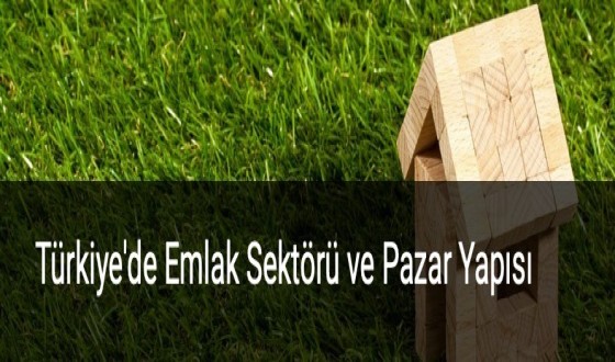 Türkiye'de Emlak Sektörü ve Pazar Yapısı